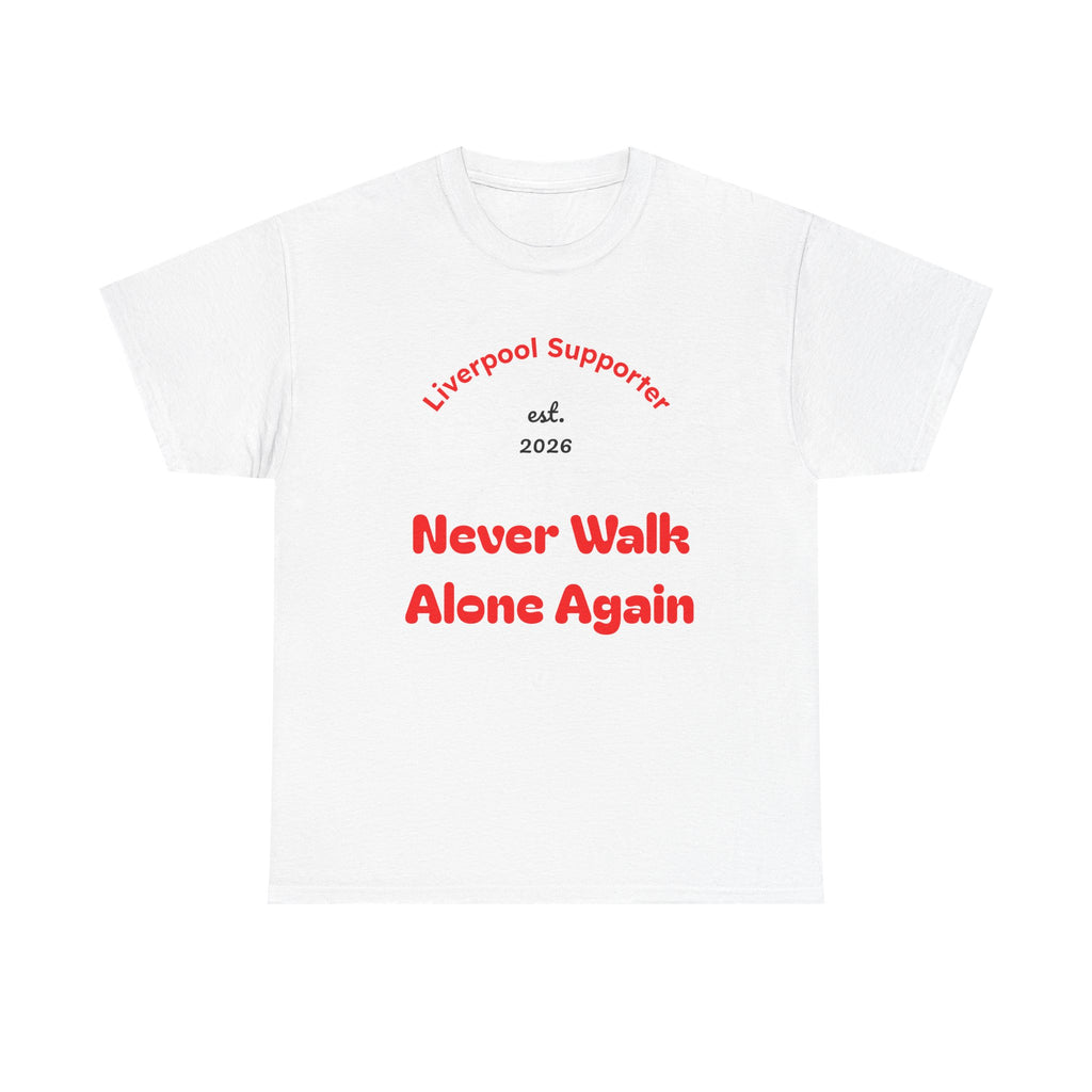 Liverpool Supporter T‑Shirt — "Never Walk Alone Again" Y.N.W.A. Tee